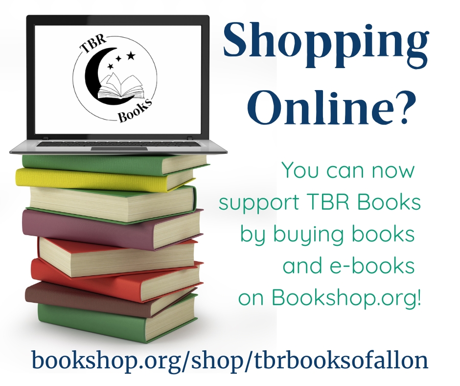 Shopping Online? You can now support TBR Books by buying books and e-books on Bookshop.org! bookshop.org/shop/tbrbooksofallon