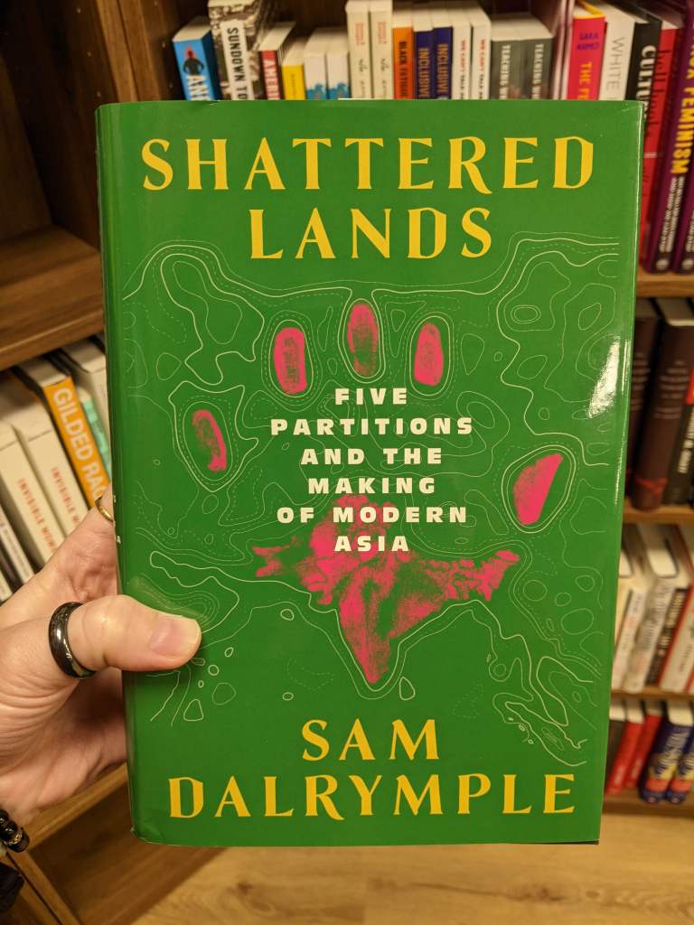 Shattered Lands: Five Partitions and the Making of Modern Asia