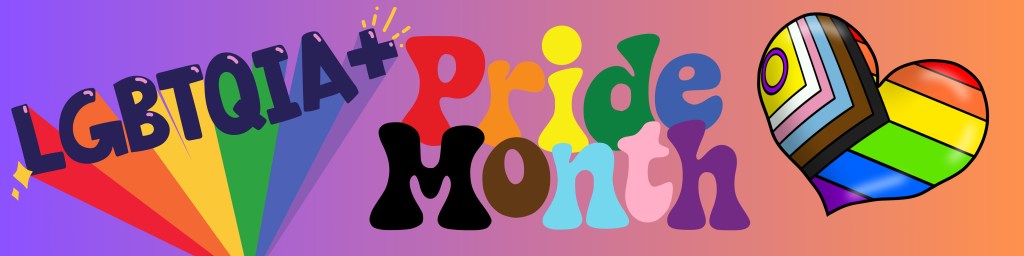 LGBTQIA+ Pride Month
